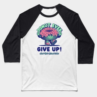 Donut Every Give Up, Funny T Shirt Puns Baseball T-Shirt